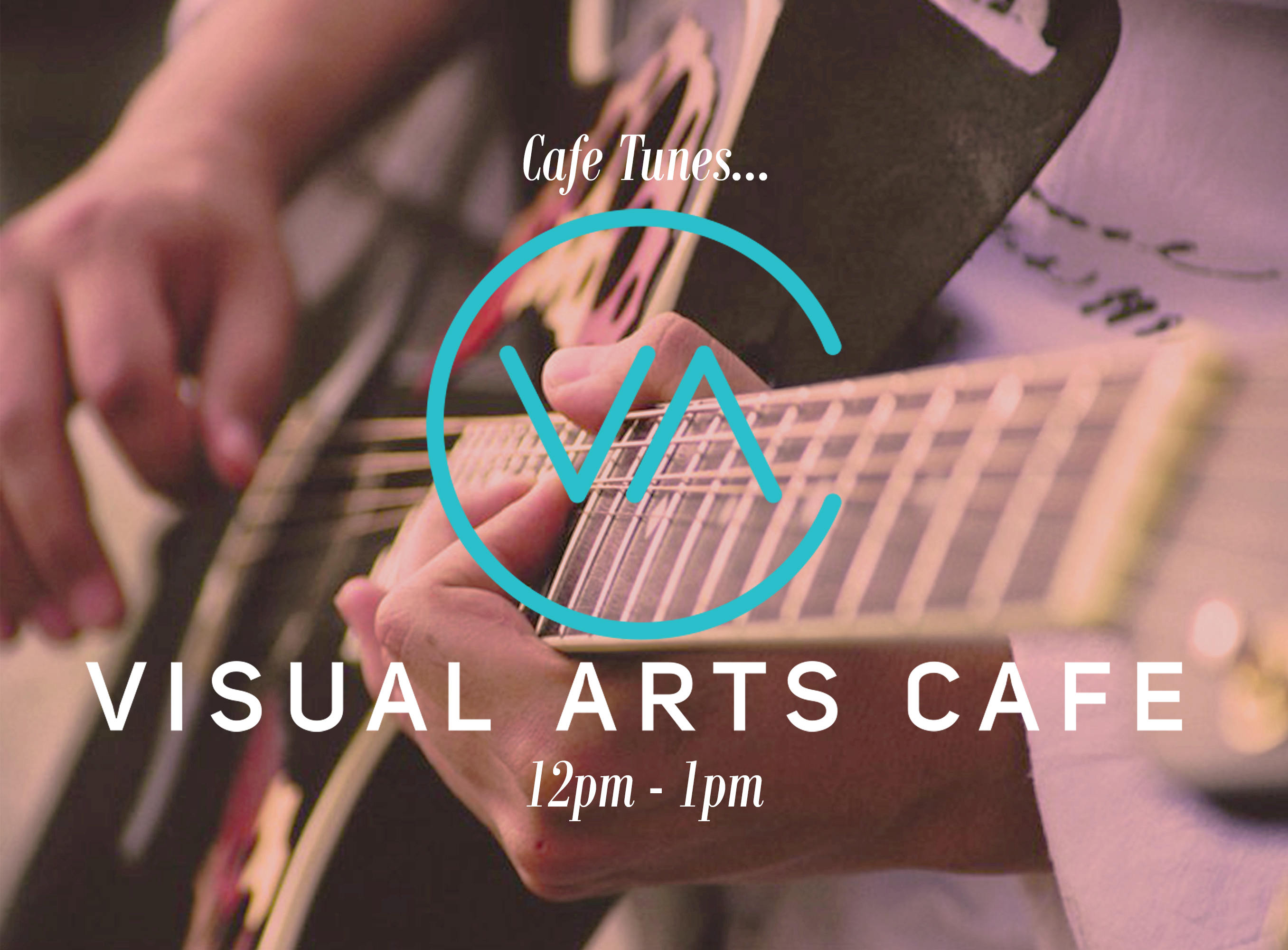 Cafe Tunes... Music at the Visual Arts Cafe