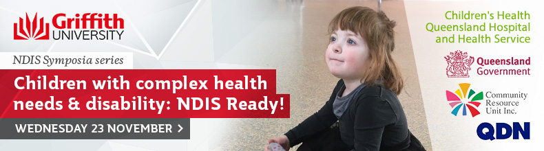 Children With Complex Health Needs & Disability Getting NDIS Ready....Reports from Townsville