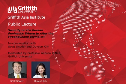 Griffith Asia Institute - Public Lecture: Security on the Korean Peninsula: Where to After the PyeongChang Olympics?