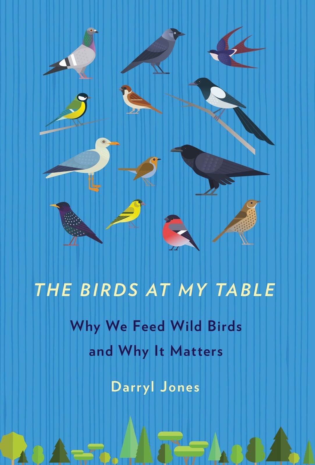 The Birds At My Table: Why we feed birds and why it matters