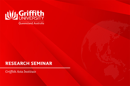 Griffith Asia Institute Research Seminar | Great power competition and the evolution of Southeast Asian's states' hedging strategy
