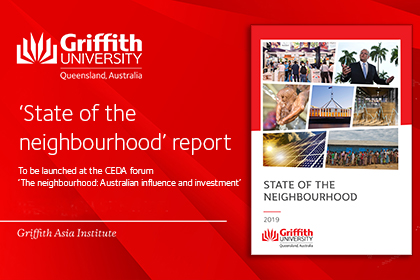 Griffith Asia Institute State of the Neighbourhood Report 2019