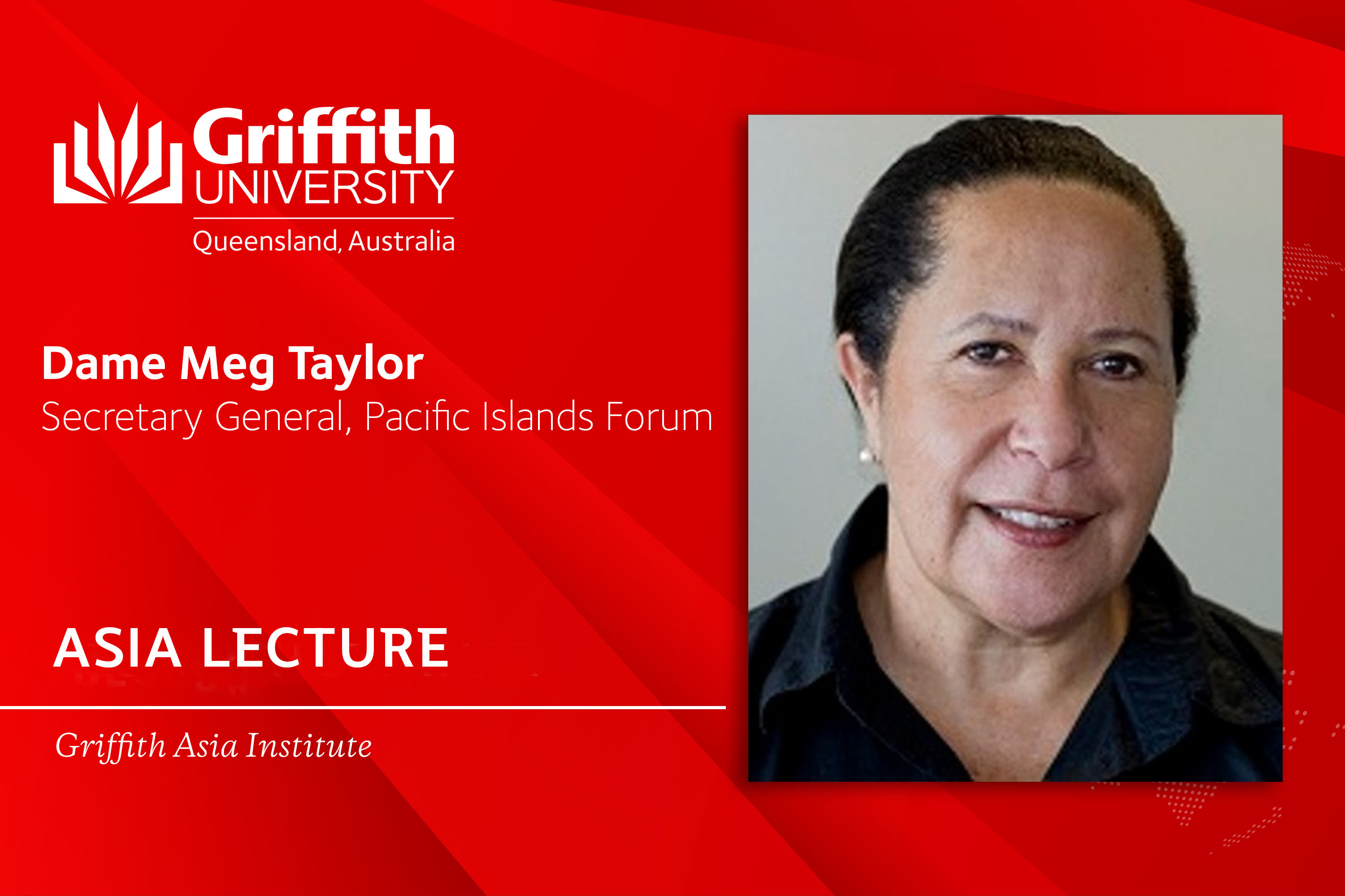 Griffith Asia Lecture 2019 with Dame Meg Taylor, Secretary General, Pacific Islands Forum