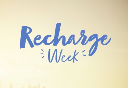 NOW ONLINE - Recharge Week